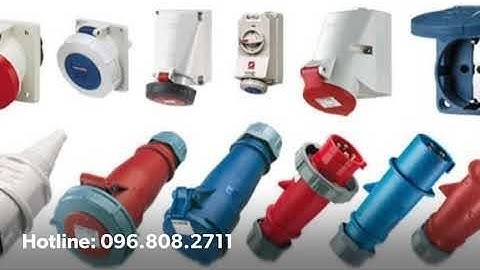 Ổ cắm công nghiệp- Phích cắm công nghiệp- Liên hệ: 096.808.2711