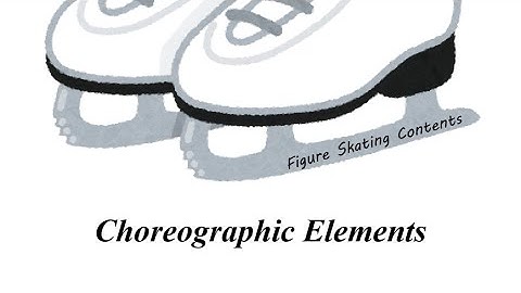 【Figure Skating】 Ice Dance Choreographic Elements