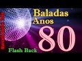 Baladas anos 80  flash back