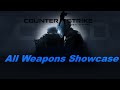 Counter Strike Global Offensive All Weapons Showcase 