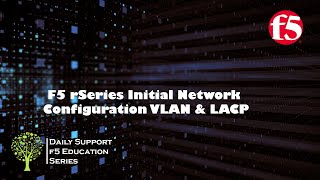 F5 VLAN & Link Aggregation Group (LAG) || VLAN & SelfIP Configuration | f5 VLAN & LACP Configure ||