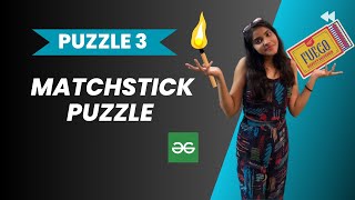Matchstick Puzzle🍡 l Geeks for Geeks solution l Shape based puzzle l PUZZLE 3