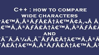 C++ : how to compare wide characters \\