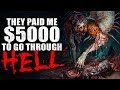 "They paid me $5000 to go through hell" Creepypasta