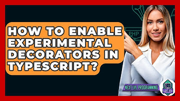 How To Enable Experimental Decorators In TypeScript? - Next LVL Programming