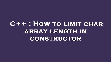 C++ : How to limit char array length in constructor
