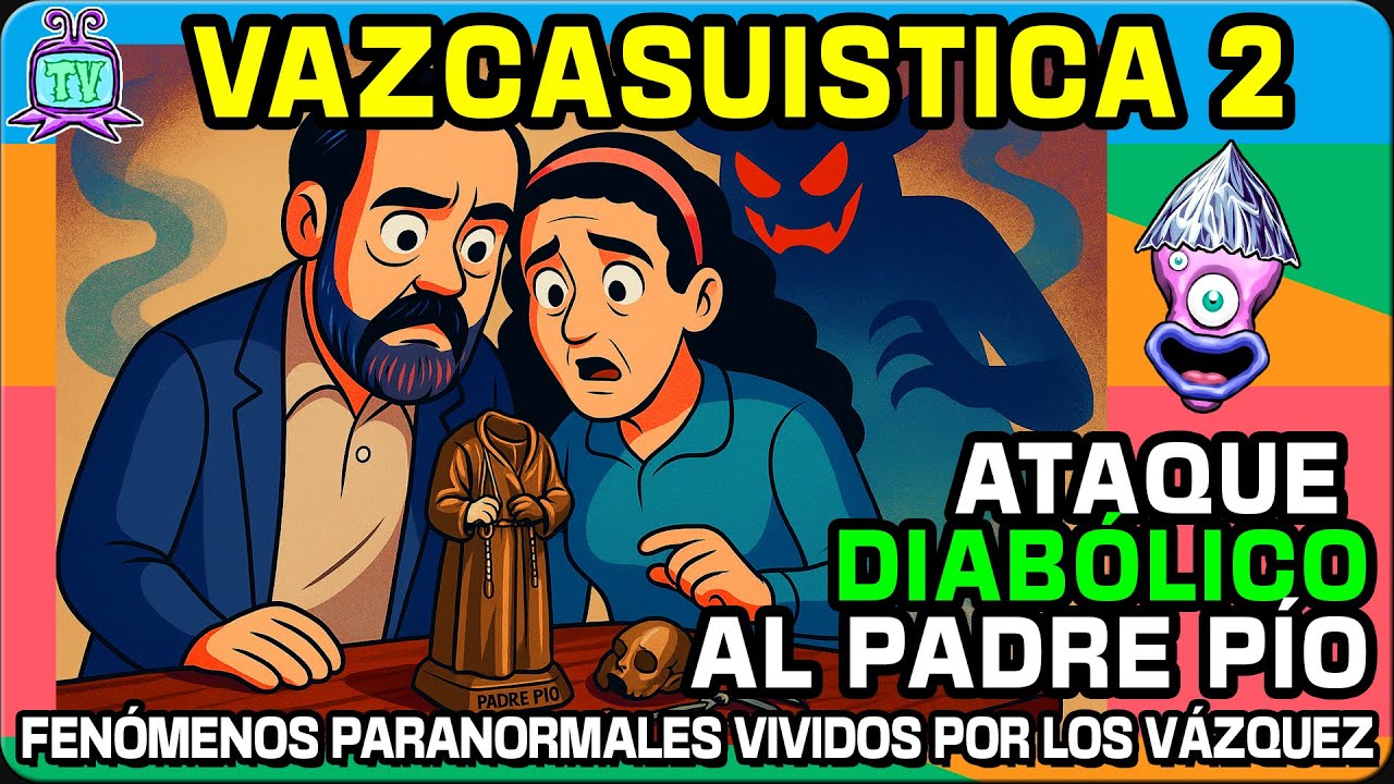 VAZCASUÍSTICA 2:  ATAQUE DEMONIACO al PADRE PÍO 👹🕴️