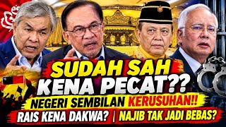 TAMAT!!! SUDAH PASTI KENA PECAT?? NEGERI SEMBILAN KERUSUHAN! RAIS KENA DAKWA? NAJIB TAK JADI BEBAS??
