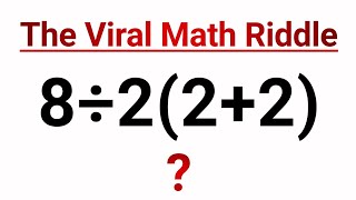 The Correct Answer to the Viral Math Riddle that is Dividing the Internet! 🤯 (8 ÷ 2(2+2))
