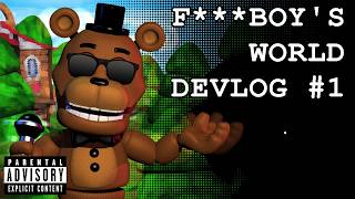 Five Night's at F***boy's World: Youtube Devlog #1