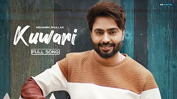 Kuwari (Official Video ) Nishawn Bhullar | Sukhe Muzical Doctorz | Latest Punjabi Songs 2021