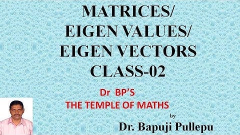 Matrices Eigenvalues (Characteristic Roots) and Eigenvectors-02  by Dr BP (Bapuji Pullepu)
