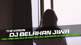 DJ Belahan Jiwa - The Virgin Remix Galau Slow Bass