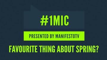 #1mic: Favourite Thing About Spring?