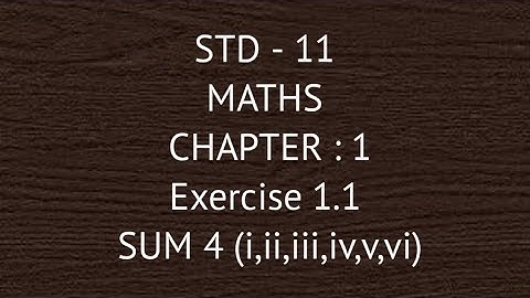 STD - 11 || MATHS || EX 1.1 || SUM 4 (i,ii,iii,iv,v,vi)