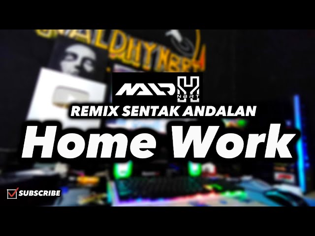 REMIX SENTAK HOME WORK - Naldhy NBRT 🔥 class=