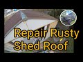 Rusty Shed Roof Repair