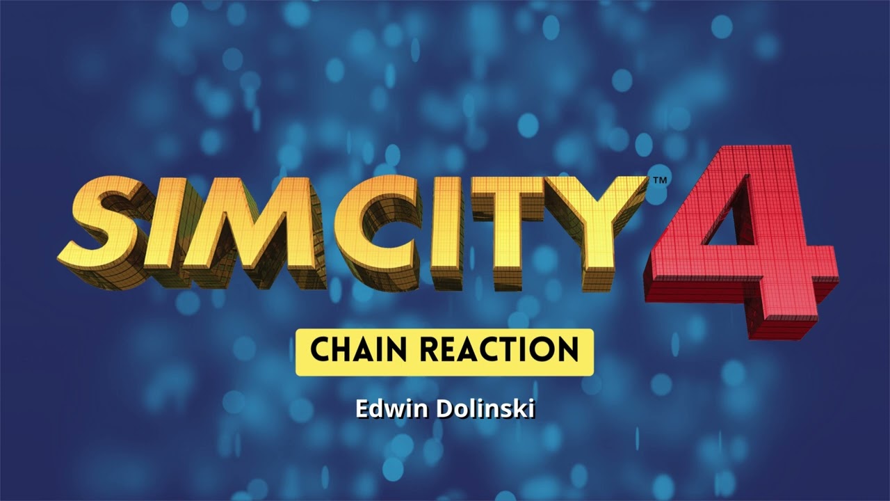 SimCity 4 Soundtrack - Chain reaction - Edwin Dolinski