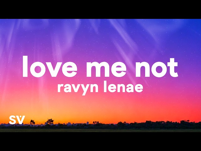 Ravyn Lenae - Love Me Not (Lyrics)