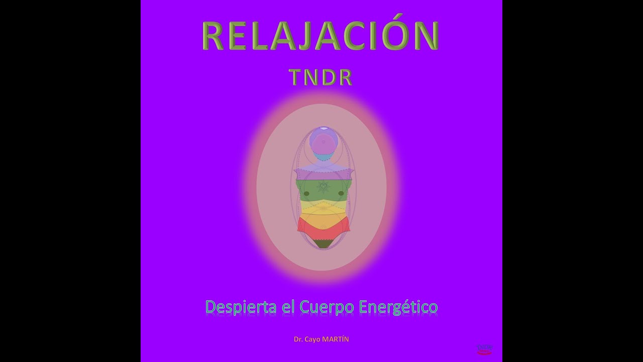Relajación - DESPIERTA el Cuerpo Energético