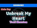 Unbreak My Heart by Toni Braxton (Karaoke : Male Key)
