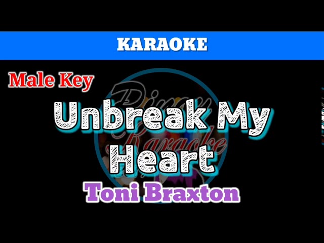 Unbreak My Heart by Toni Braxton (Karaoke : Male Key)