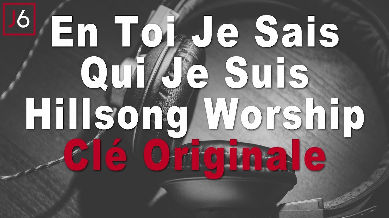 Hillsong | En Toi Je Sais Qui Je Suis Musique instrumentale et paroles Clé Originale