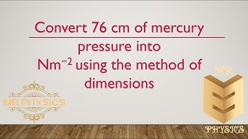 Convert | 76 cm | of | mercury | pressure | into | Nm−2 | using the | method of dimensions