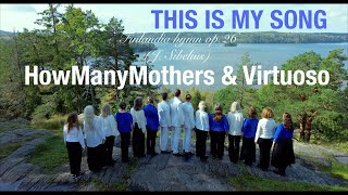 'This is My Song ' ( Finlandia op.26 Jean Sibelius) Halava feat.  HowManyMothers & Virtuoso
