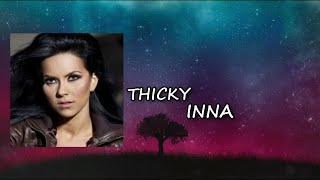 INNA - THICKY lyrics Resimi