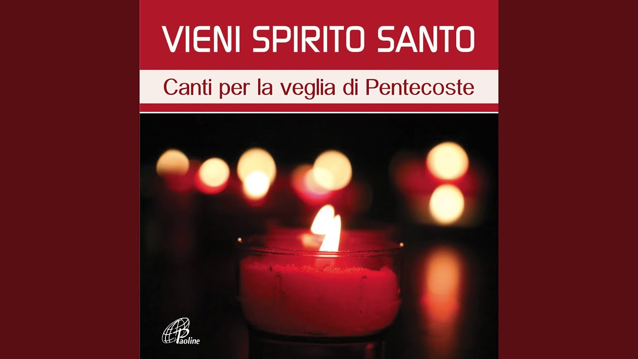 Vieni Santo Spirito di Dio