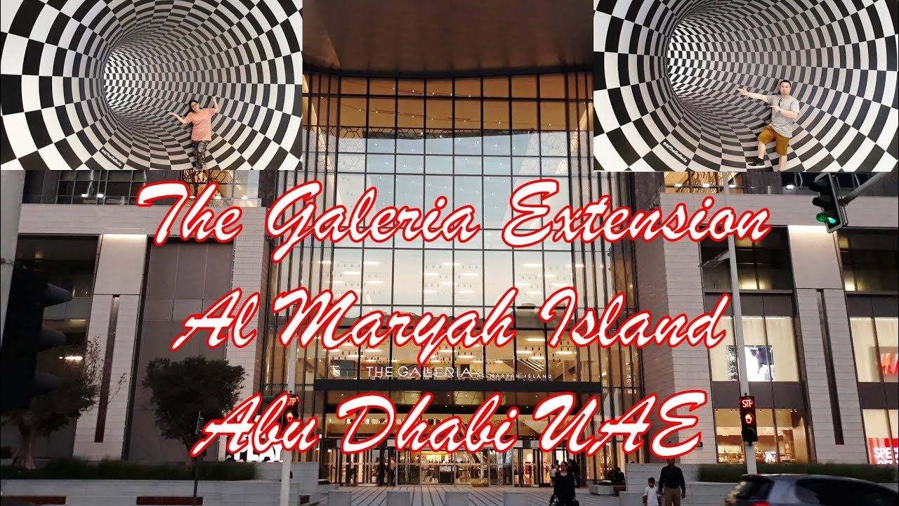 The Galleria Extension || Al Maryah Island - Abu Dhabi UAE