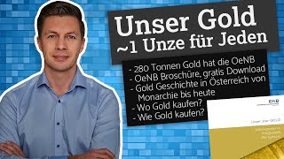 Unser Gold: ~1 Unze Gold für Jeden! OeNB 280 Tonnen Gold als Währungsres,Anlageobjekt & Wertspeicher