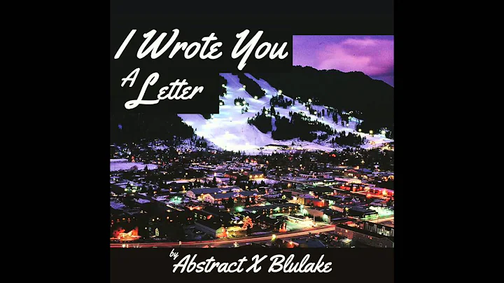 Abstract - I Wrote You A Letter (Prod. by Blulake) - DayDayNews