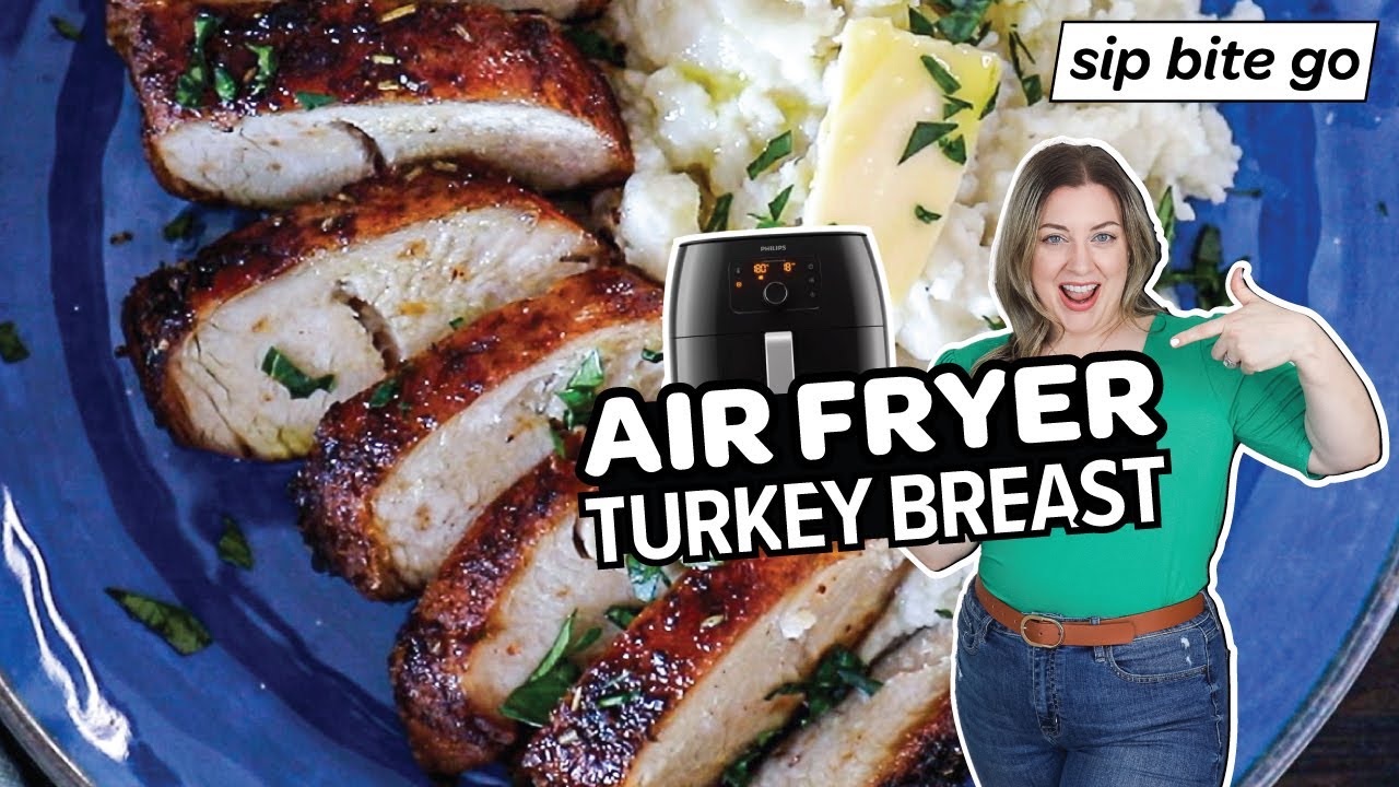 Air Fryer Turkey Breast (Very Juicy and Tender) - Sip Bite Go