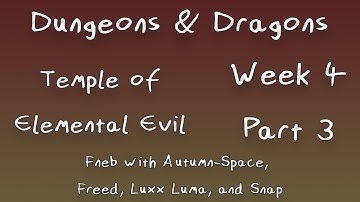D&D Temple of Elemental Evil! Week 4, Part 3