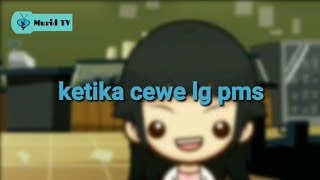 Ketika cewe lagi PMS!