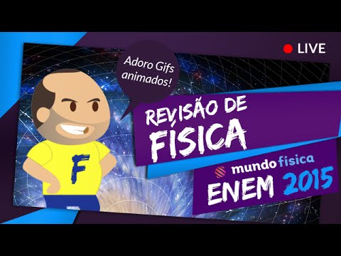 Aulão Ao Vivo - Grátis #34 - Revisão de FÍSICA - ENEM 2015 - Aulão Ao Vivo - Grátis #34 - Revisão de FÍSICA - ENEM 2015