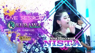 NISTA - Nina Mincreuk ft KURAWA (LIVE SESSION) Kp. CIREYOD