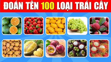Đoán Tên 100 Loại Trái Cây Trong 3 Giây – Bạn Có Là Thánh Hoa Quả? | Quiz PopVN