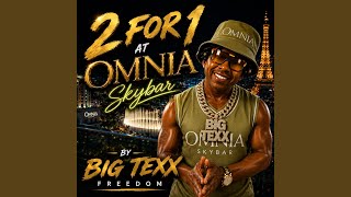 2 FOR 1 AT OMNIA (feat. BIG TEXX FREEDOM)