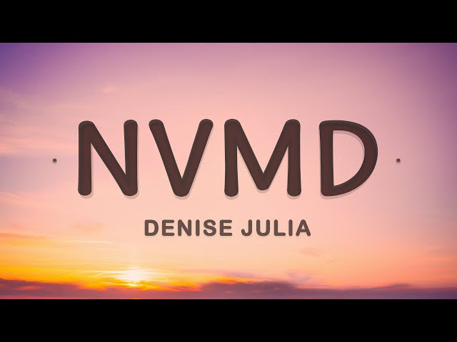 NVMD - Denise Julia (Lyrics) class=