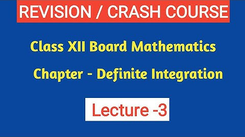Revision/ Crash course of class-12 Mathematics/Definite Integration/Lec-3