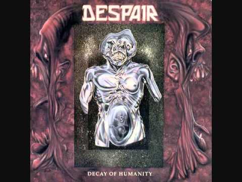 Despair - 01 - Decay Of Humanity