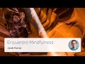 La importancia de la parada consciente - Encuentro Mindfulness
