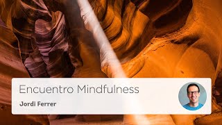 La importancia de la parada consciente - Encuentro Mindfulness