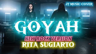 Download Lagu GOYAH [ RITA SUGIARTO ] NEW ROCKVERSION (Lirik Lagu)  MP3