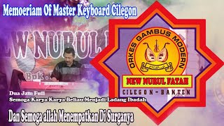 memoriem Sang Maestro KEYBOARD Cilegon NEW NURUL FATAH ,Alm ABAH BUCHORI