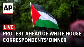 LIVE: Pro-Palestinian protest near White House Correspondents' Dinner