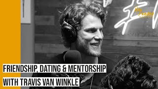 Travis Van Winkle on Dating, Male Friendships, and the Power of Mentorship | The Man Enough Podcast